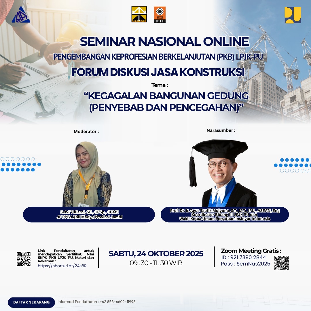 Flyer Seminar Nasional Online Pengembangan Keprofesian Berkelanjutan (PKB) LPJK-PU : FORUM DISKUSI JASA KONSTRUKSI dengan Tema :
KEGAGALAN BANGUNAN GEDUNG (PENYEBAB DAN PENCEGAHAN)
